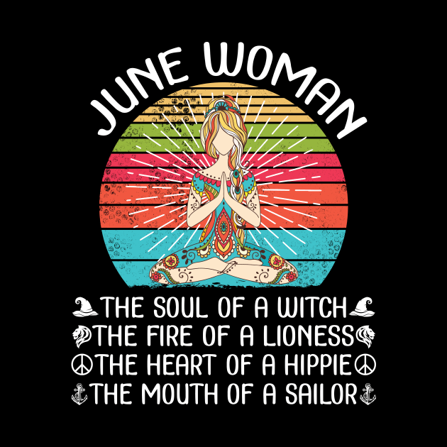 June Woman The Soul Of A Witch The Fire Of A Lionesss The Heart Of A Hippie The Mouth Of A Sailor by bakhanh123