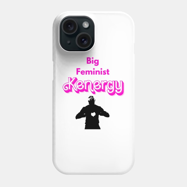 Big Feminist Kenergy Phone Case by Nomadic Raconteur