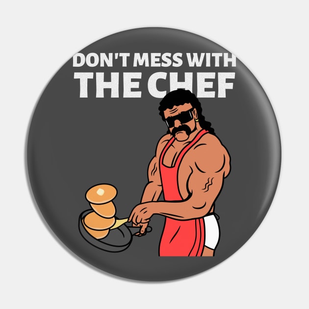 Don't Mess With The Chef Pin by BuddyandPrecious