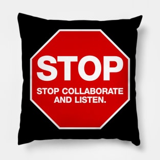 Stop Collaborate And Listen Pillow