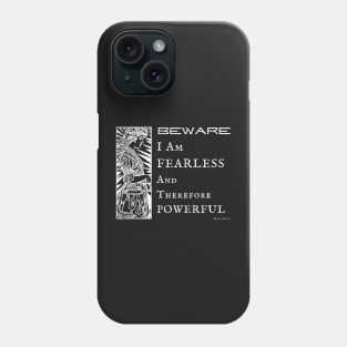 Beware I Am Fearless Phone Case