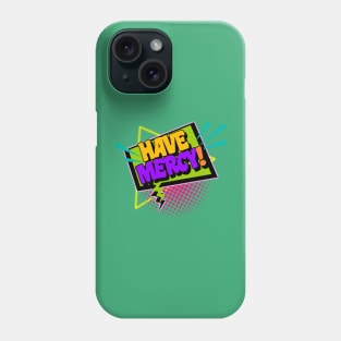 Have Mercy! Phone Case