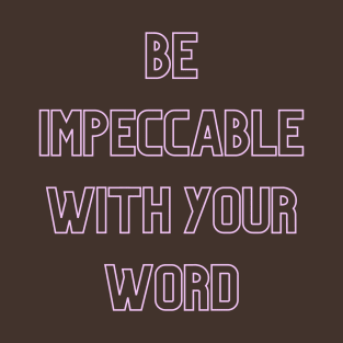 Be Impeccable With Your Word (pink print) T-Shirt