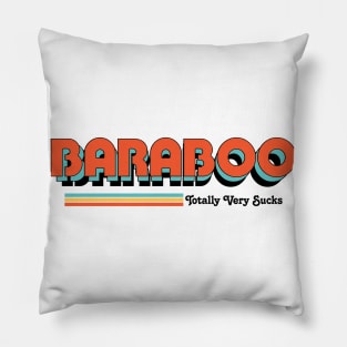 Baraboo- Totally Very Sucks Pillow