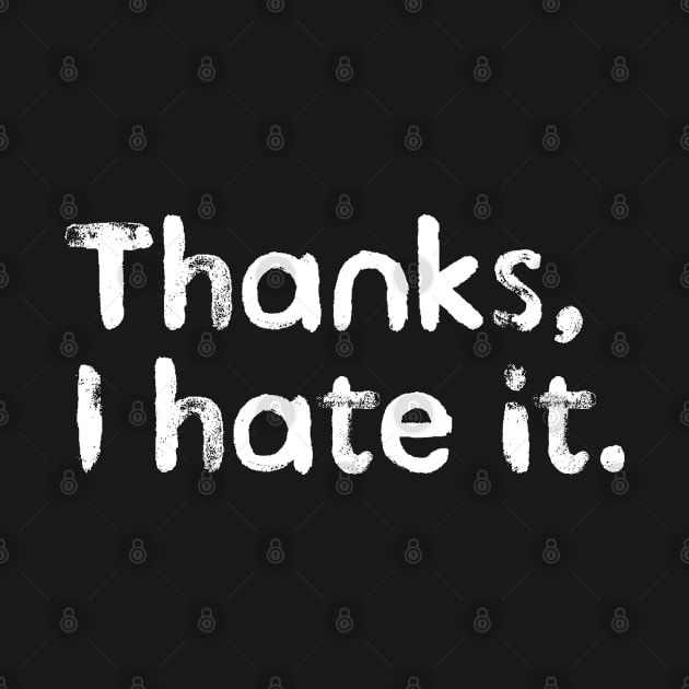 Thanks, I hate it. by BrightOne