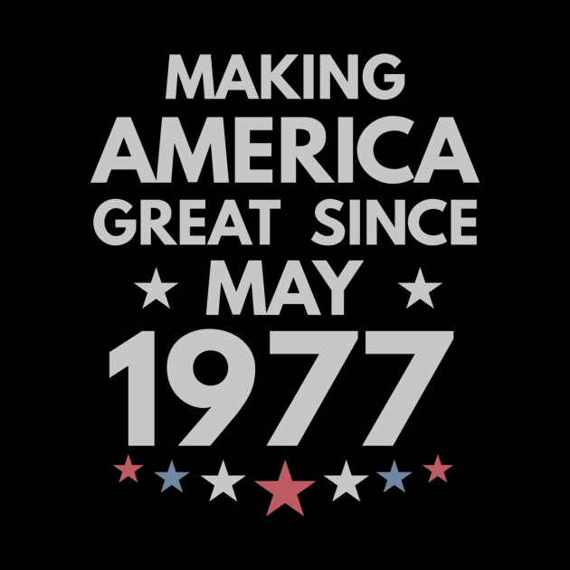 43rd Birthday Gift Making America Great Since May 1977 by bummersempre66