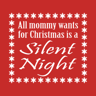 All mommy wants for Christmas is a Silent Night T-Shirt