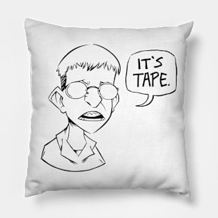 it's tape Pillow