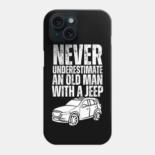 Never underestimate an old man with a jeep Phone Case