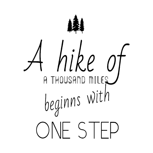 Hiking quotes - A hike of a thousand miles beginns with one step by Double E Design