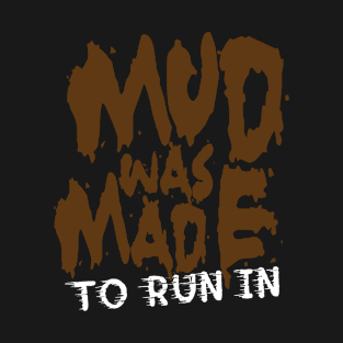 mud was make T-Shirt