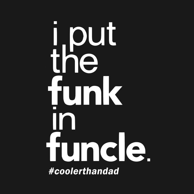 I put the funk in funcle by TEEPHILIC