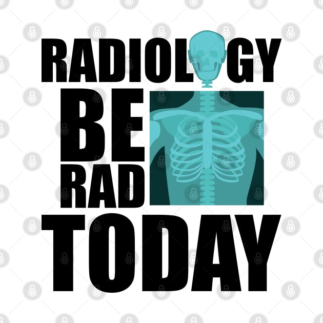 Radiology be rad today w by KC Happy Shop