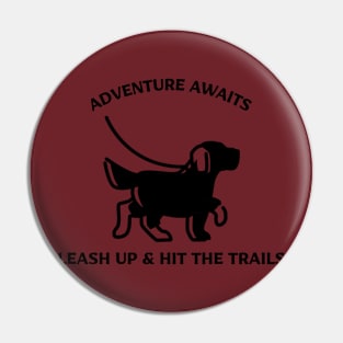 Adventure Awaits Leash Up & Hit The Trails Dog Hiking Pin