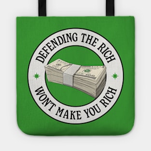 Defending The Rich Won't Make You Rich - Anti Capitalism Tote