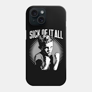 Sick of it all Phone Case