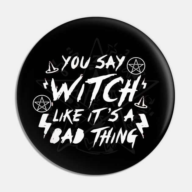 ou Say Witch Like its a Bad Thing Wiccan Pentacle Charm Spell Boho Pin by Prolifictees