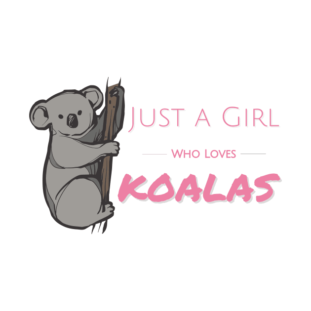 Pink Cute just a girl who loves koalas hanging on a branch by GROOVYUnit