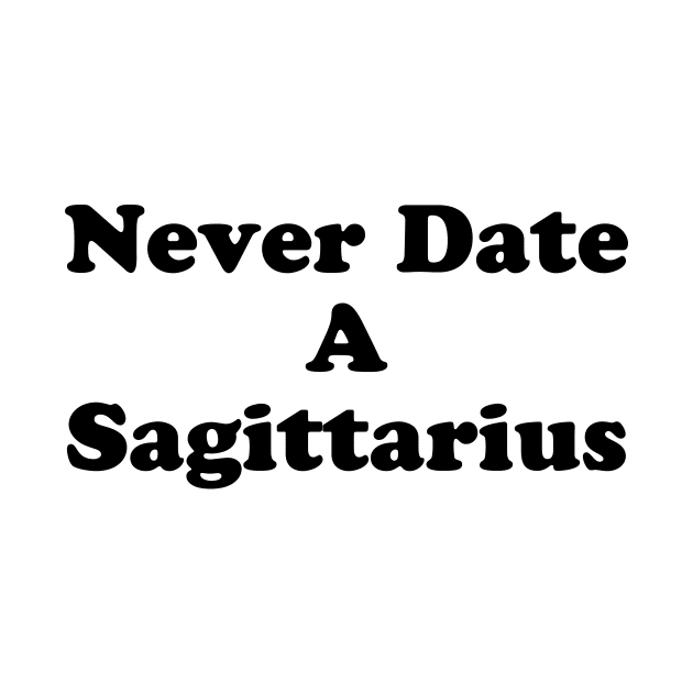 Never Date A Sag by TheCosmicTradingPost