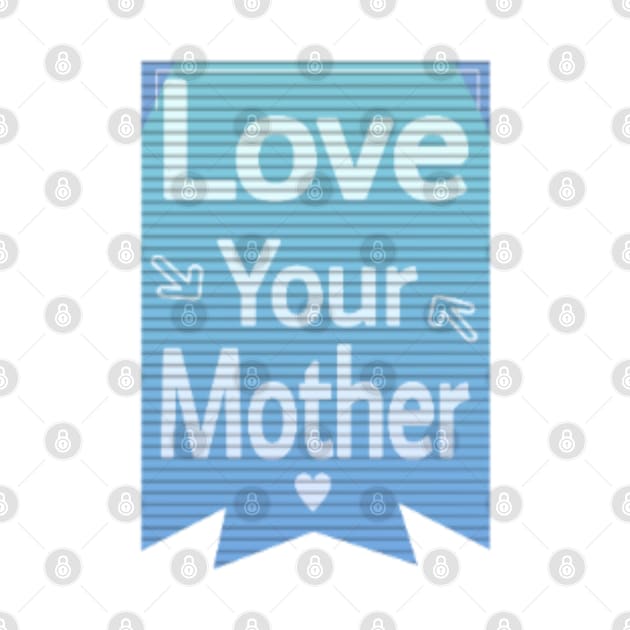 Love Your Mother by Titou design