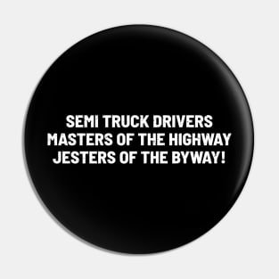 Semi Truck Drivers Masters of the Highway Pin