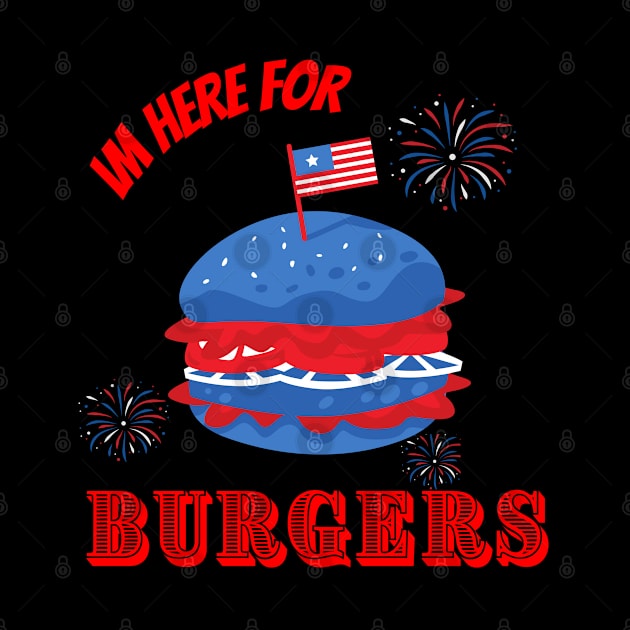 Im here for Burgers by Don’t Care Co