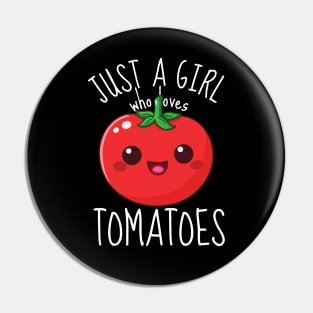 Just A Girl Who Loves Tomatoes Cute Tomato Pin