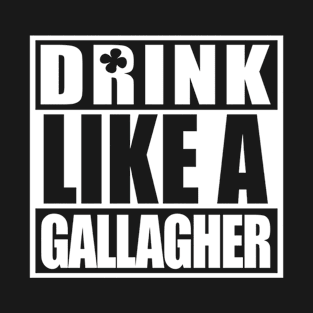 Drink Like A Gallagher Saint Patrick's Day T Shirt Funny T-Shirt