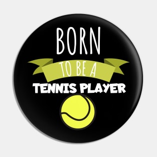 Born to be a tennis player Pin