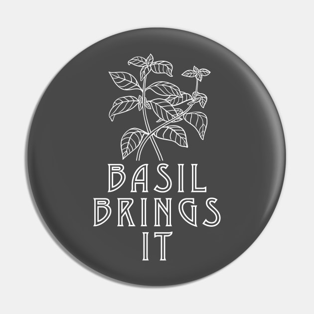 Basil Brings It (white image) Pin by hotherbaltees