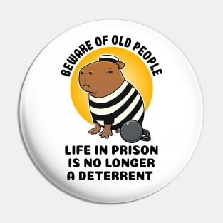 Beware of old people life in prison is no longer a deterrent Capybara Prisioner Pin