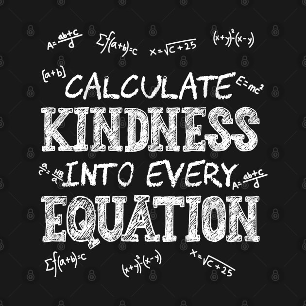 Calculate Kindness Into Every Equation Math Lover Science by Estrytee