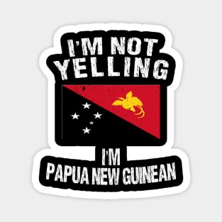 I'm Not Yelling I'm Papua new guinean Magnet