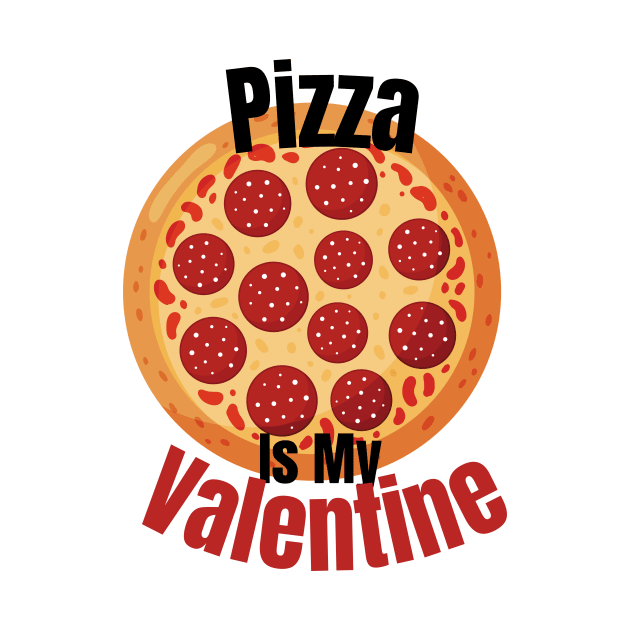 Pizza Is My Valentine by MPclothes