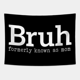 Bruh Formerly Known As Mom Funny Mother's Day Tapestry