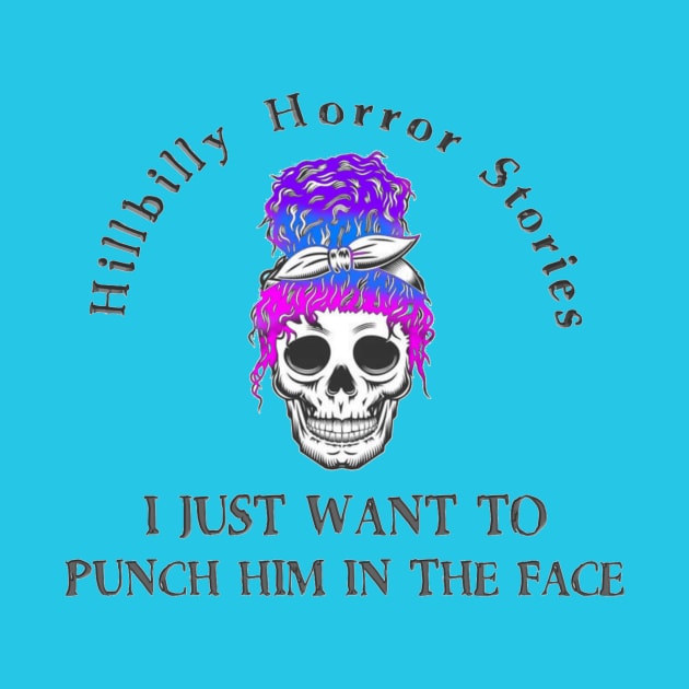 Punch Him In The Face by Hillbilly Horror Stories