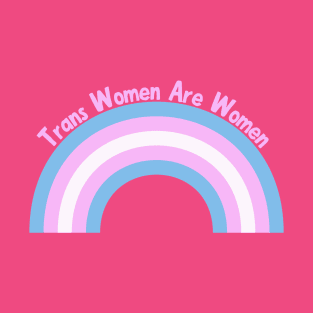 Trans Women Are Women T-Shirt