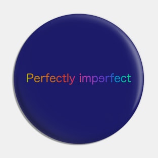 Perfectly imperfect Pin