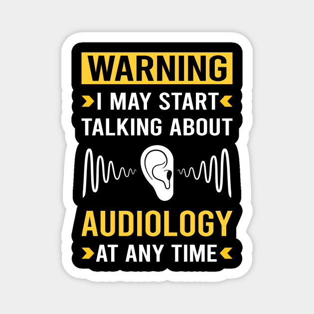 Warning Audiology Audiologist Magnet by Good Day