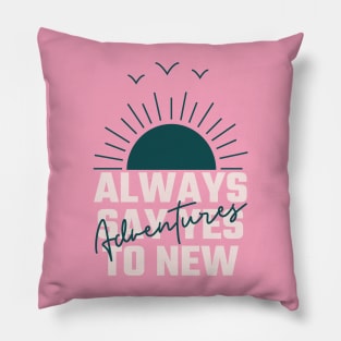 "Always Say Yes to New Adventures" Pink Pillow