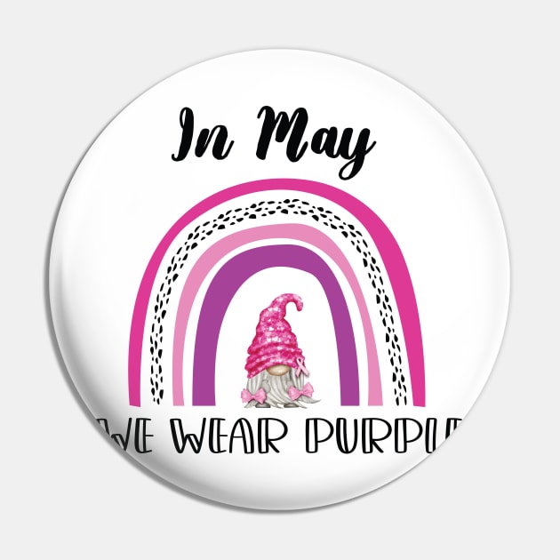 Rainbow In May We Wear Purple / In May We Wear Purple Awareness Gnome Pin by WassilArt