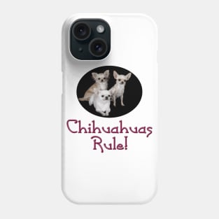 Chihuahuas Rule! Phone Case