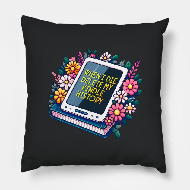 when I die delete my kindle history Pillow by sadieillust