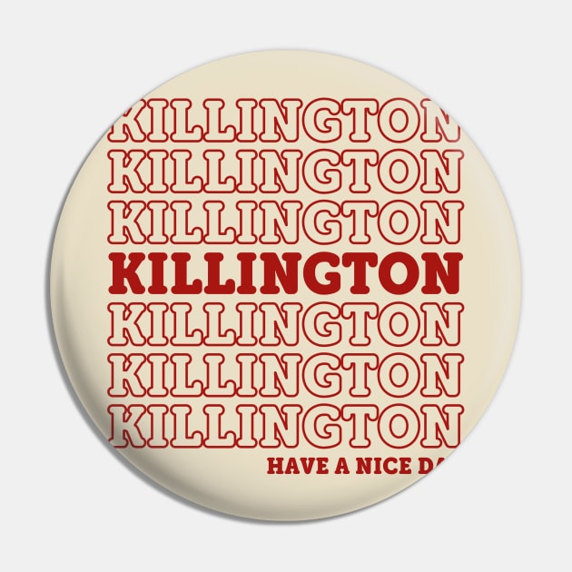 Killington - Have a nice day Pin by ChasingGnarnia