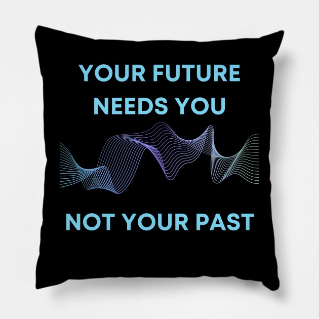 NOT YOUR PAST Pillow by WORDS MEAN POWER