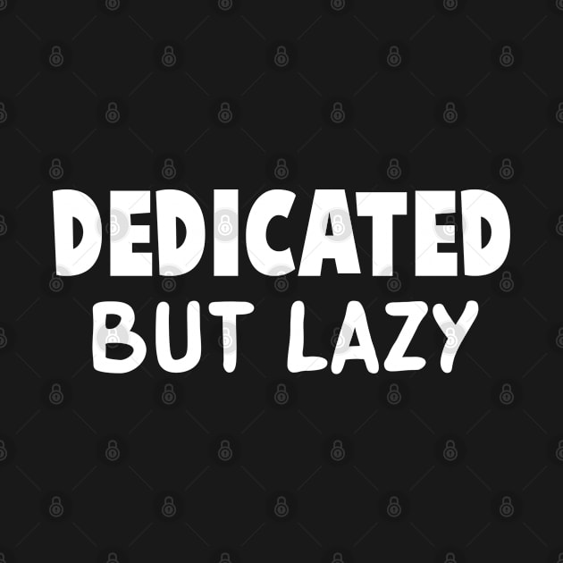 Dedicated, but Lazy by theunderfold