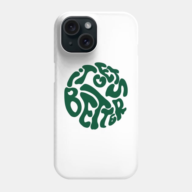 Inspiring saying it gets better green 70s Phone Case by maoudraw
