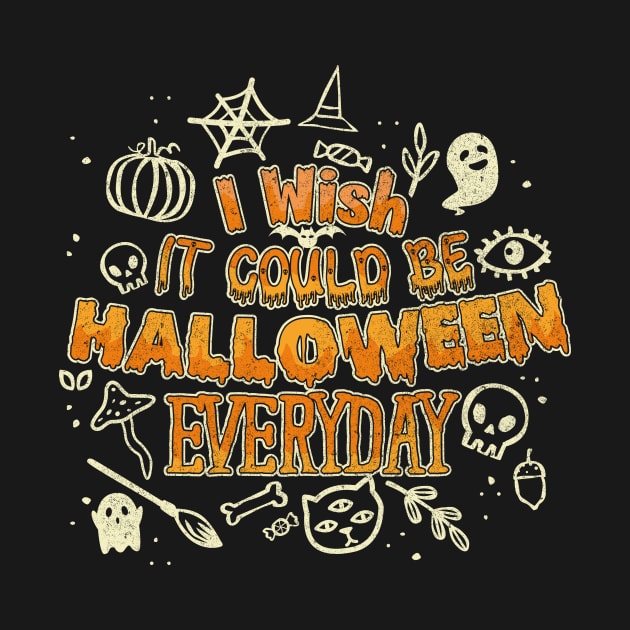 I wish it could be Halloween Everyday by BOEC Gear