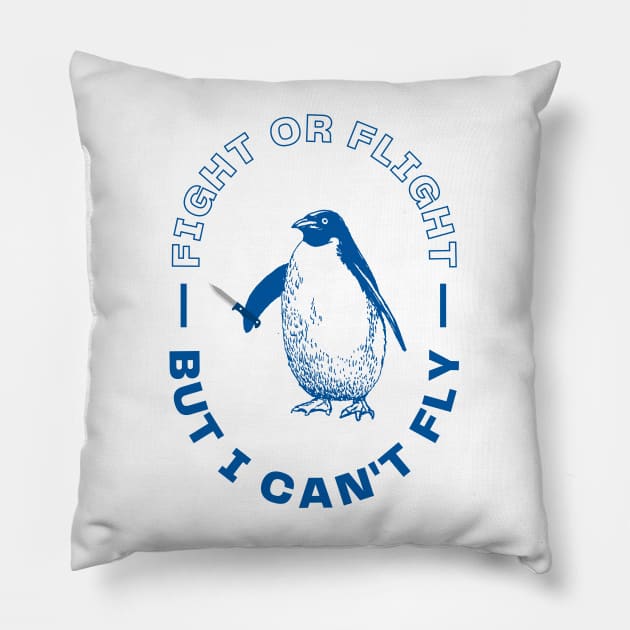 Fight or Flight, But I Can't Fly Pillow by WildScience