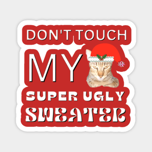 Don't Touch My Super Ugly Sweater Magnet